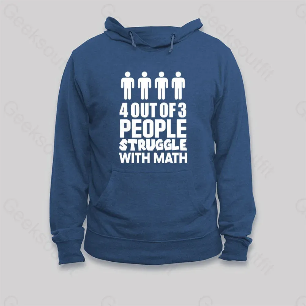 4 Out Of 3 People Struggle With Math Hoodie