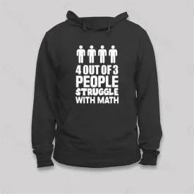 4 Out Of 3 People Struggle With Math Hoodie