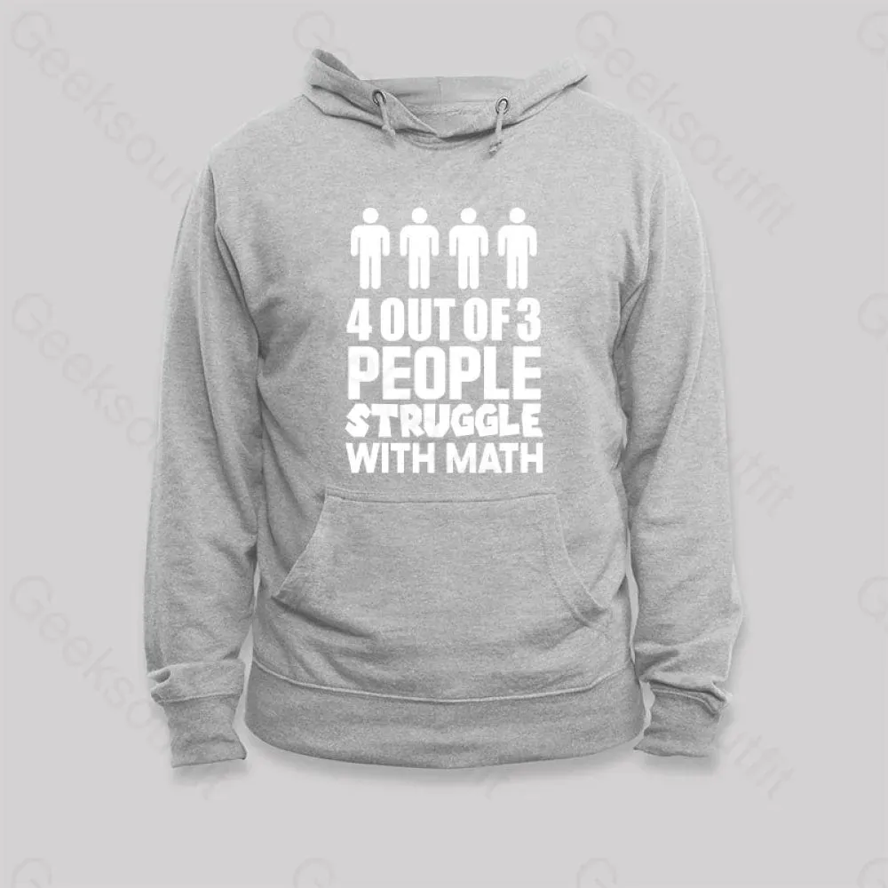 4 Out Of 3 People Struggle With Math Hoodie