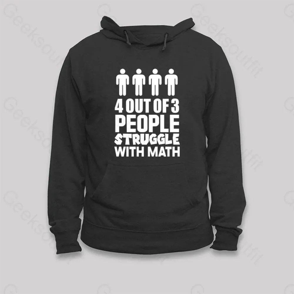 4 Out Of 3 People Struggle With Math Hoodie