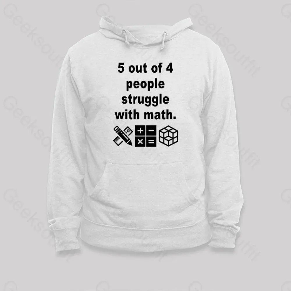 5 Out of 4 People Struggle with Math Hoodie