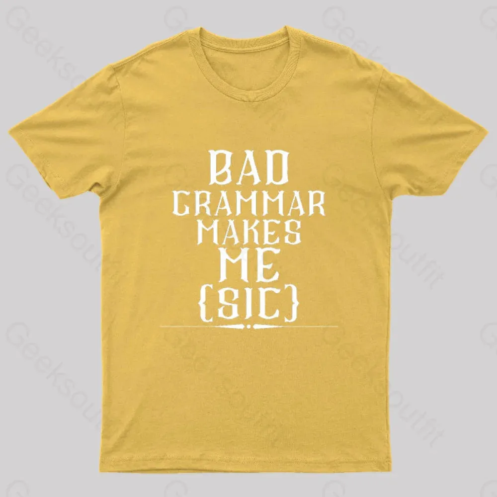 Bad Grammar Makes Me Sic Nerd T-Shirt