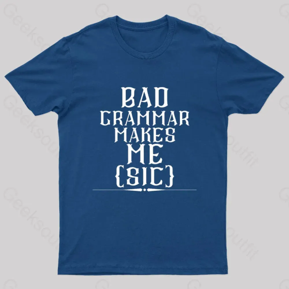 Bad Grammar Makes Me Sic Nerd T-Shirt