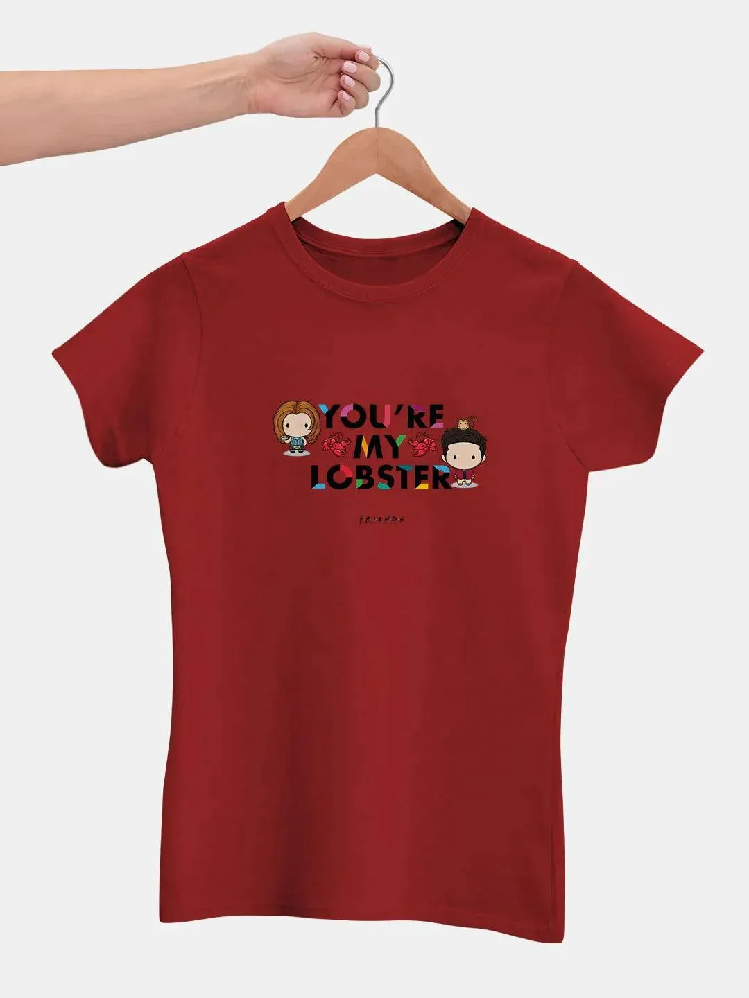 Friends You Are My Lobster Women Tshirt (Select From Drop Down Menu) (No Cod Allowed On This Product)- Prepaid Orders Only