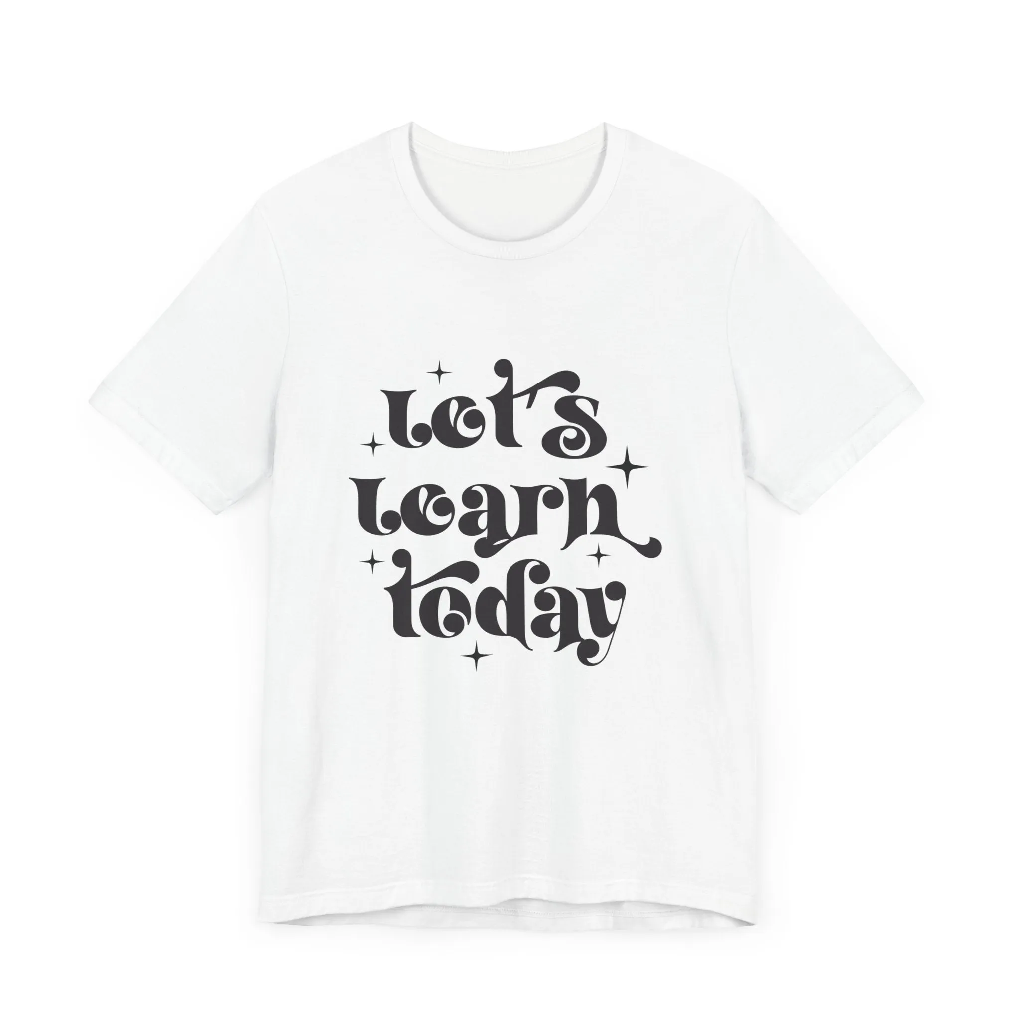 LET'S LEARN TODAY TEE (Bella and Canvas)