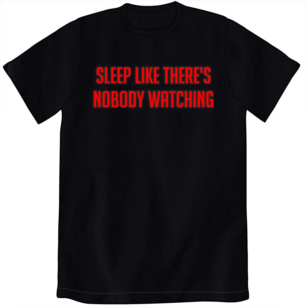 Sleep Like There's Nobody Watching Shirt