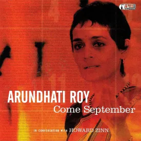 v303 - Arundhati Roy, Howard Zinn - "Come September - In Coversation with Howard Zinn"